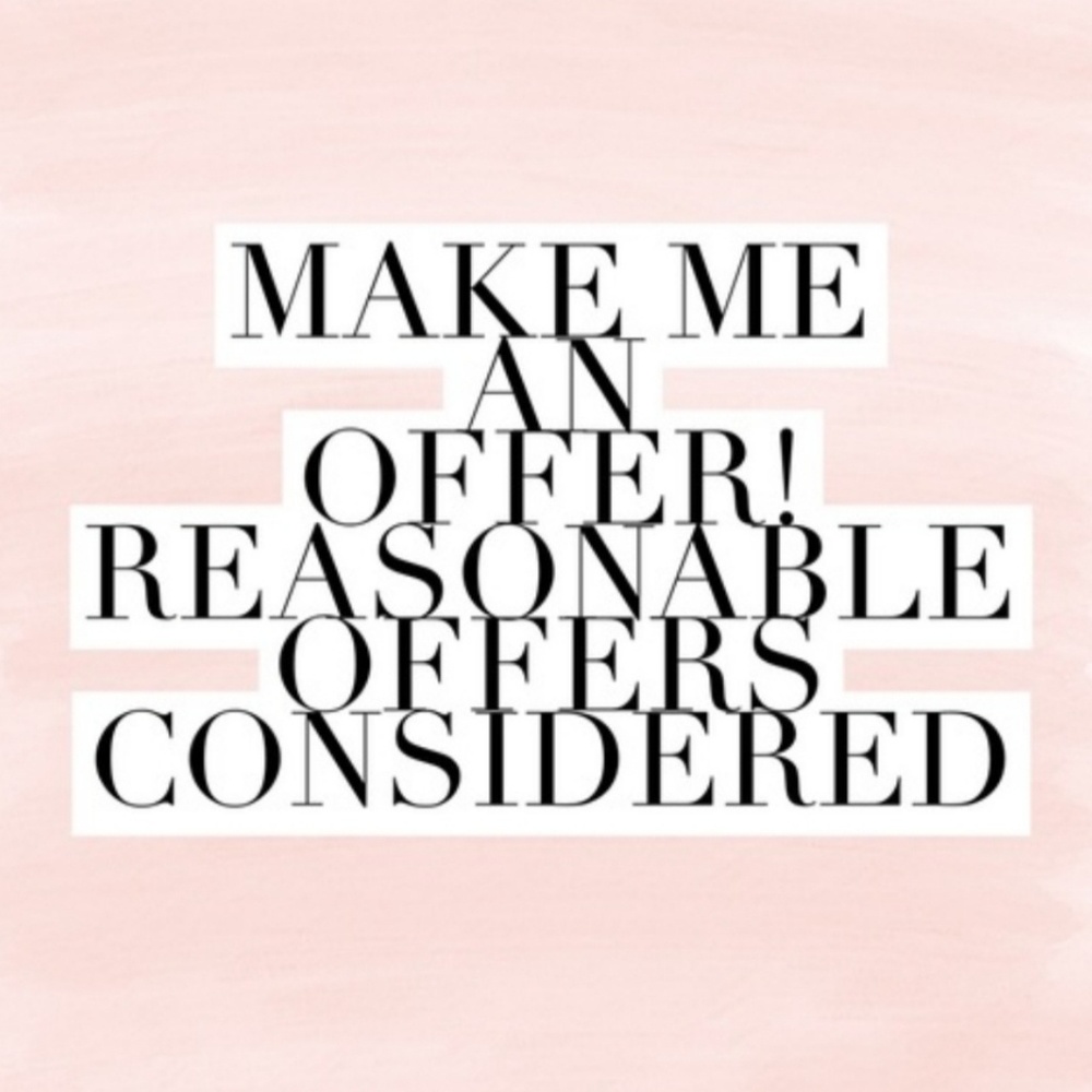 I consider all reasonable offers